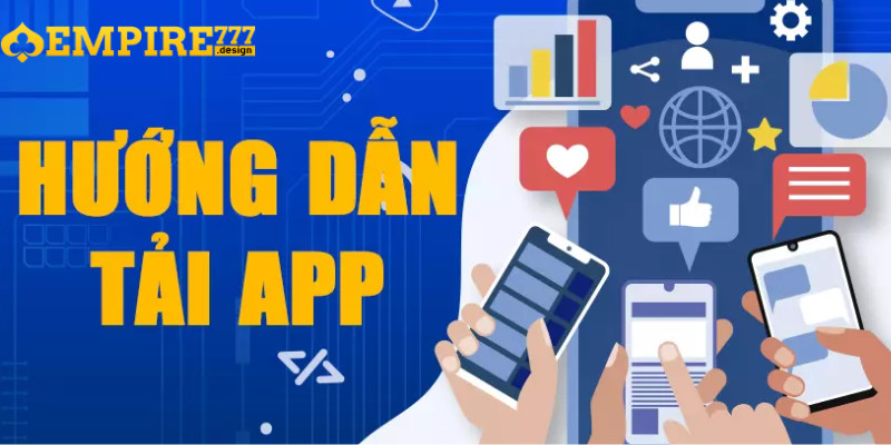 Tải app EMPIRE777 ngay để nhận khuyến mãi chào mừng